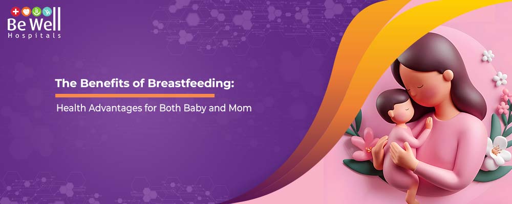 The Benefits of Breastfeeding: Health Advantages for Both Baby and Mom