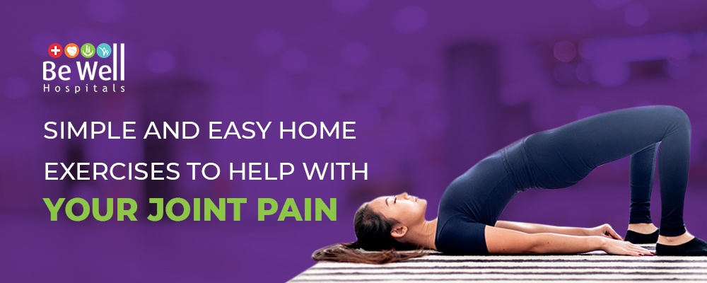 Simple and Easy Home Exercises to Help With Your Joint Pain