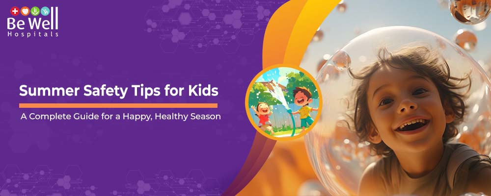 Summer Safety Tips for Kids: A Complete Guide for a Happy, Healthy Season