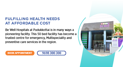 Be Well Hospitals Pudukottai - Best Hospital in Pudukottai